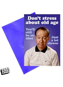 Поздравителна картичка  "Не се тревожете за старостта. Пак ще си останеte идиот. Просто много по-бавно"